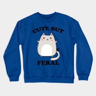 CUTE BUT FERAL Crewneck Sweatshirt